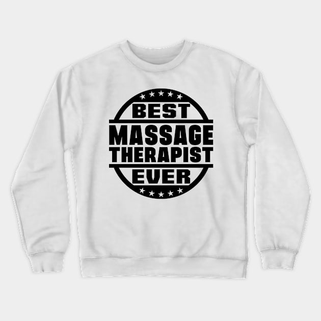 Best Massage Therapist Ever Crewneck Sweatshirt by colorsplash